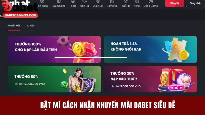 Bật Mí Cách Nhận Khuyến Mãi Dabet Siêu Dễ, Thưởng Siêu To 