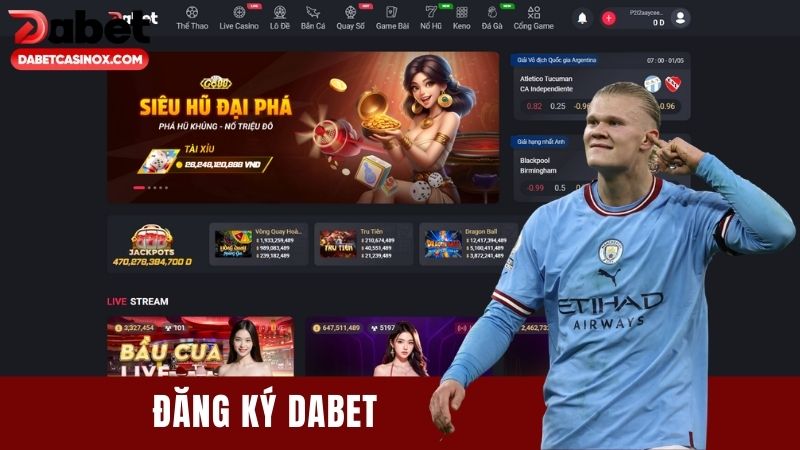 Đăng Ký Dabet - Các Bước Cần Thực Hiện Dành Cho Người Mới
