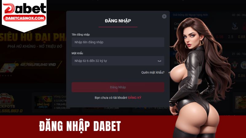 Đăng Nhập Dabet Hướng Dẫn Chi Tiết Nhanh Chóng Chỉ Trong 30s