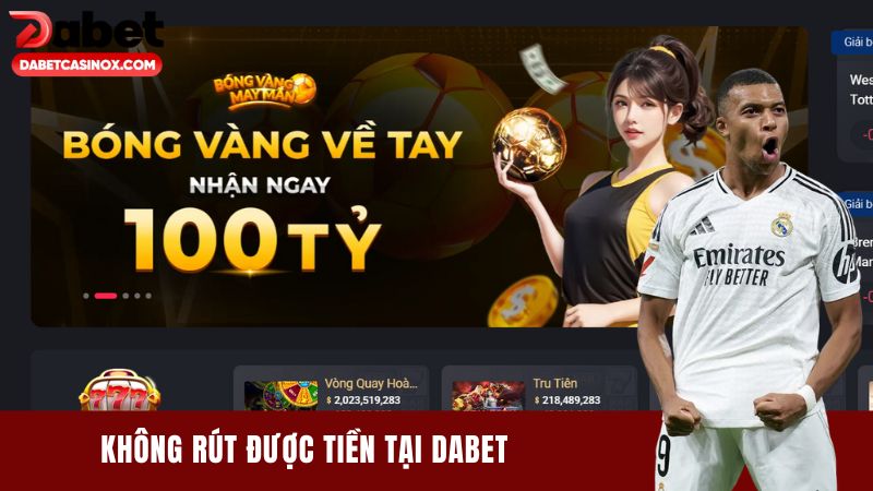 Không rút được tiền tại Dabet: Nguyên nhân và cách khắc phục