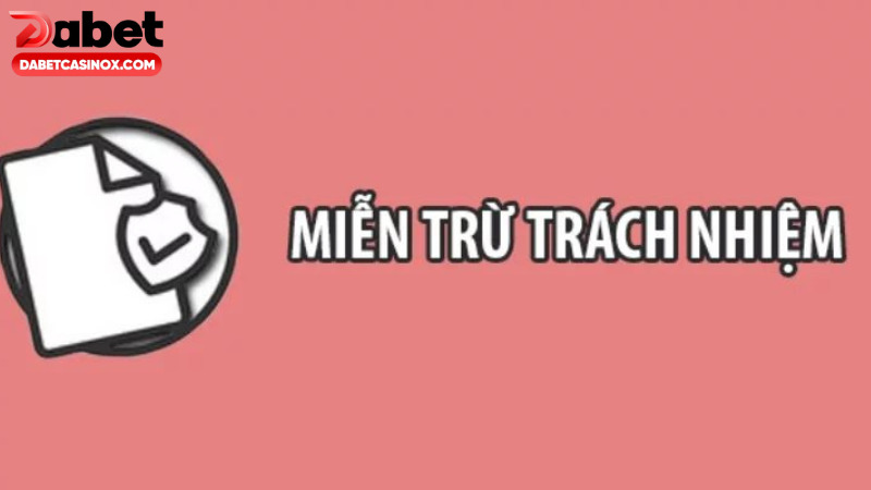 Những nghĩa vụ thành viên trong chính sách miễn trừ trách nhiệm tại Dabet